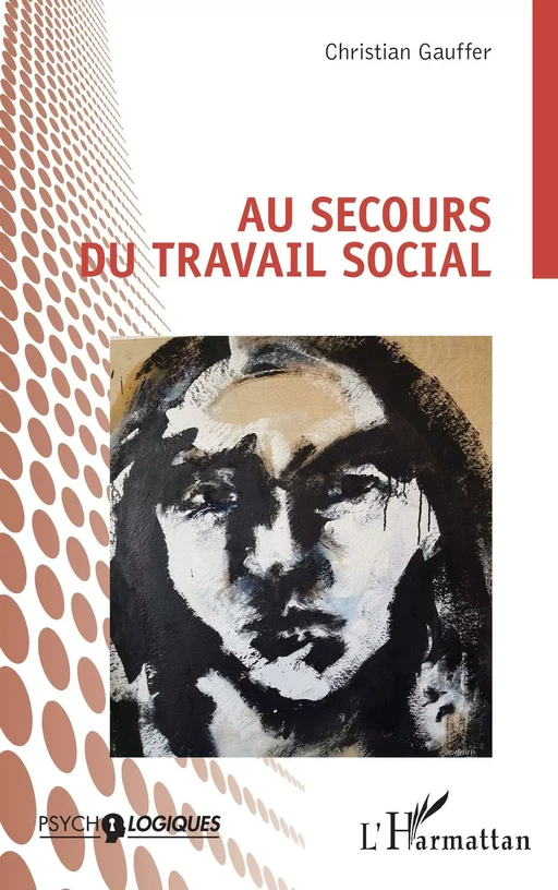 Au secours du travail social - Christian Gauffer - Editions L'Harmattan