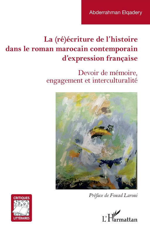 La (ré)écriture de l'histoire dans le roman marocain contemporain d'expression française - Abderrahman Elqadery - Editions L'Harmattan