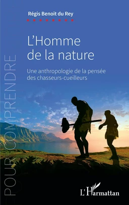 l'homme de la nature une anthropologie de la pensée des chasseurs-cueilleurs