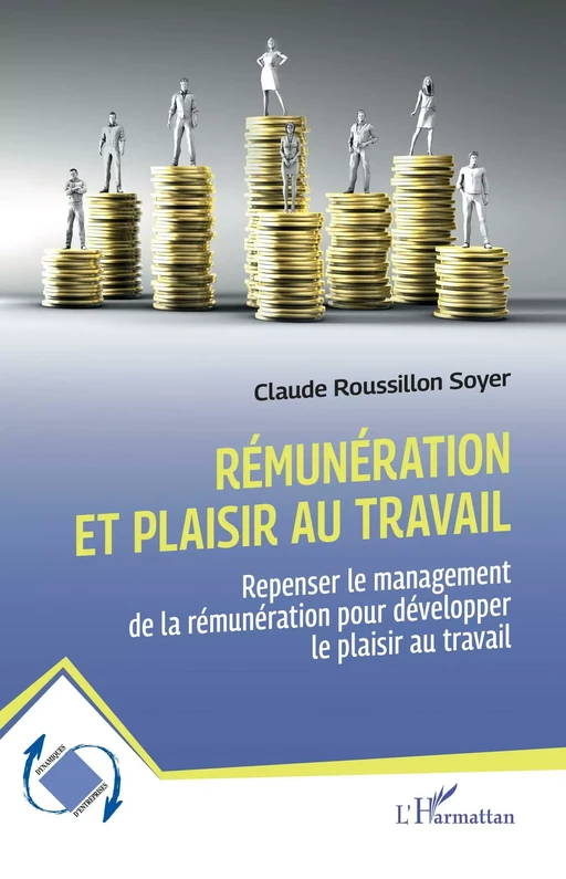 Rémunération et plaisir au travail - Claude Roussillon Soyer - Editions L'Harmattan