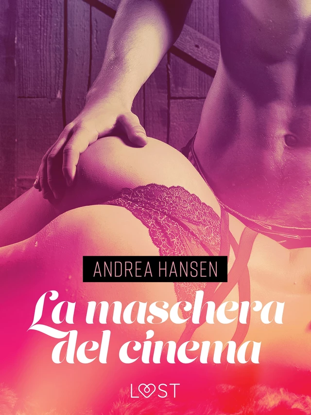 La maschera del cinema - Breve racconto erotico - Andrea Hansen - Saga Egmont International