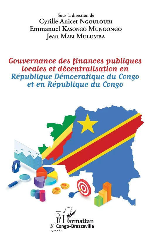 Gouvernance des finances publiques locales et décentralisation en République Démocratique du Congo et en République du Congo - Anicet Cyrille Ngouloubi, Emmanuel Kasongo Mungongo, Jean Mabi Mulumba - Editions L'Harmattan