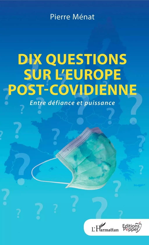 Dix questions sur l'Europe post-covidienne - Pierre Ménat - Editions Pepper