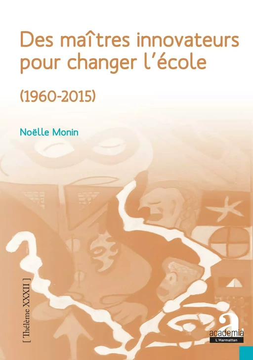 Des maîtres innovateurs pour changer l'école - Noëlle Monin - Academia