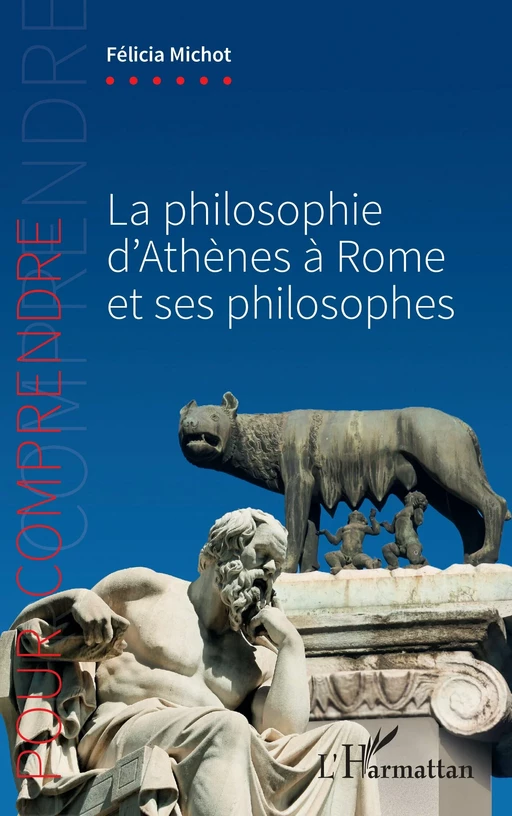 La philosophie d'Athènes à Rome et ses philosophes - Felicia Michot - Editions L'Harmattan