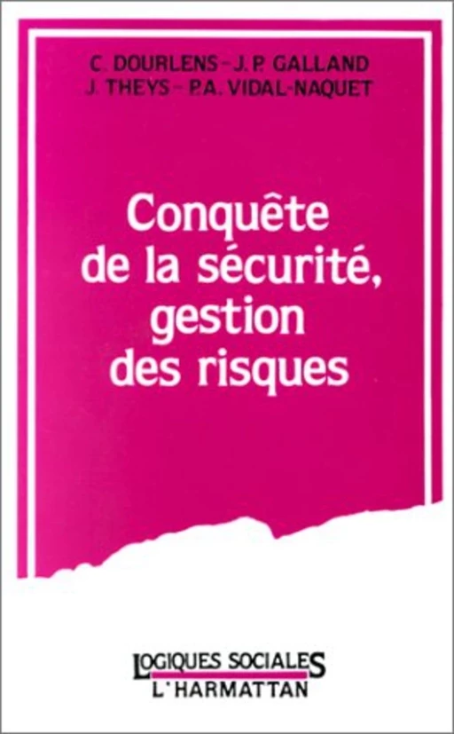 Conquête de la sécurité, gestion des risques - Christine Dourlens - Editions L'Harmattan