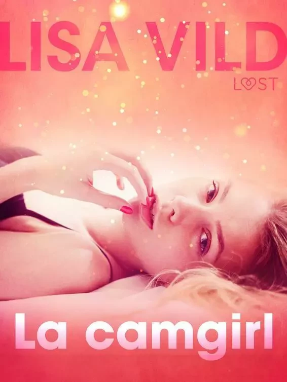 La camgirl - Breve racconto erotico - Lisa Vild - Saga Egmont International