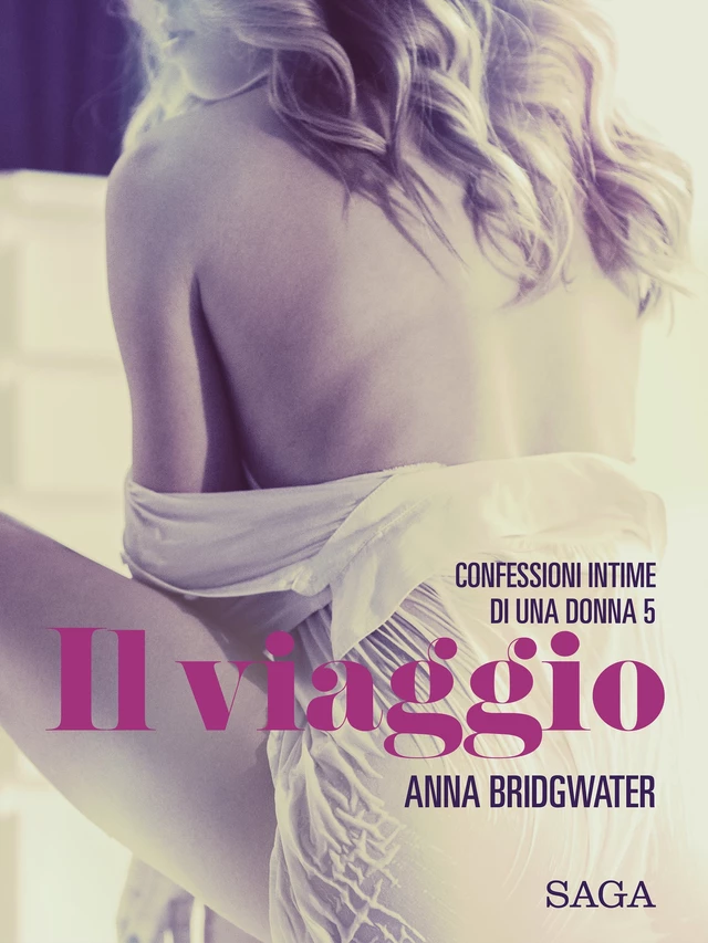 Il viaggio - Confessioni intime di una donna 5 - Anna Bridgwater - Saga Egmont International