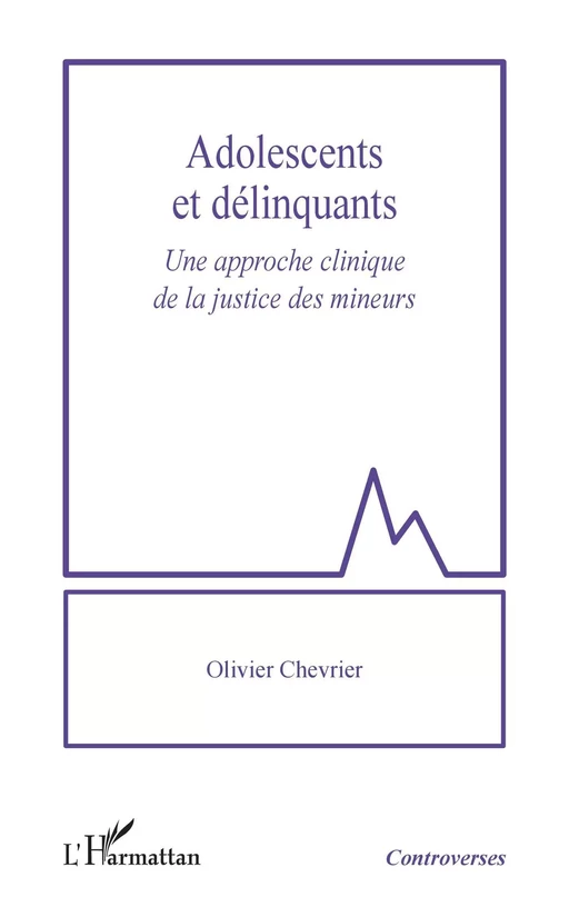 Adolescents et délinquants - Olivier Chevrier - Editions L'Harmattan