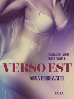 Verso Est - Confessioni intime di una donna 6