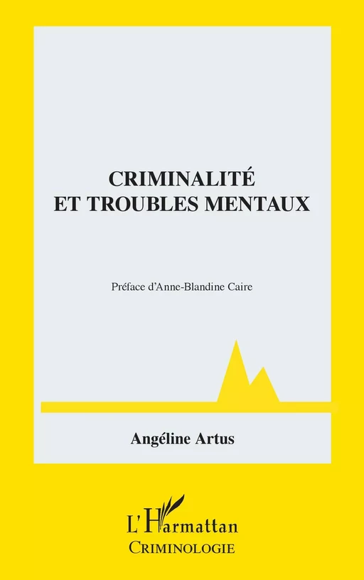 Criminalité et troubles mentaux - Angéline Artus - Editions L'Harmattan