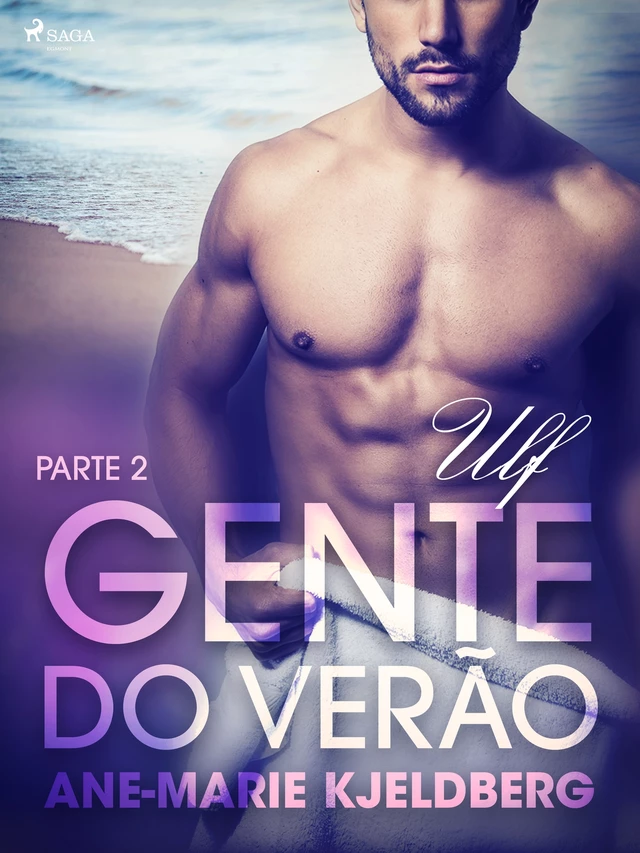 Gente do verão Parte 2: Ulf – Conto Erótico - Ane-Marie Kjeldberg - Saga Egmont International