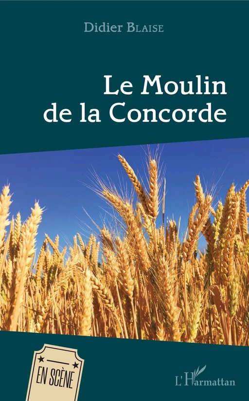 Le Moulin de la Concorde - Didier BLAISE - Editions L'Harmattan