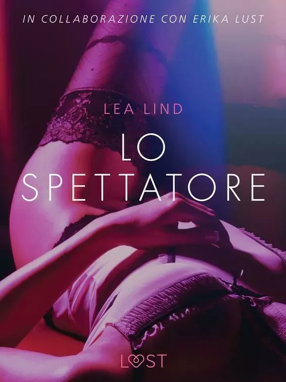 Lo spettatore - Breve racconto erotico - Lea Lind - Saga Egmont International