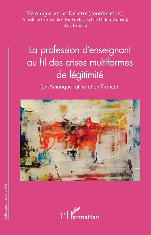 La profession d'enseignant au fil des crises multiformes de légitimité - Sylvie Didou-Aupetit, Ana Pereyra, Marilène Correa Da Silva Freitas - Editions L'Harmattan