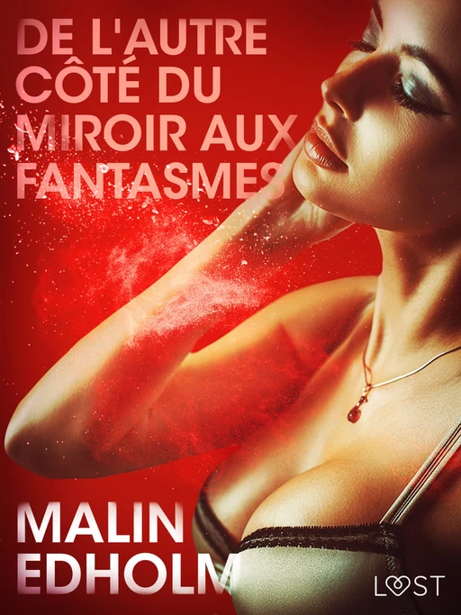 De l'autre côté du miroir aux fantasmes – Une nouvelle érotique - Malin Edholm - Saga Egmont French