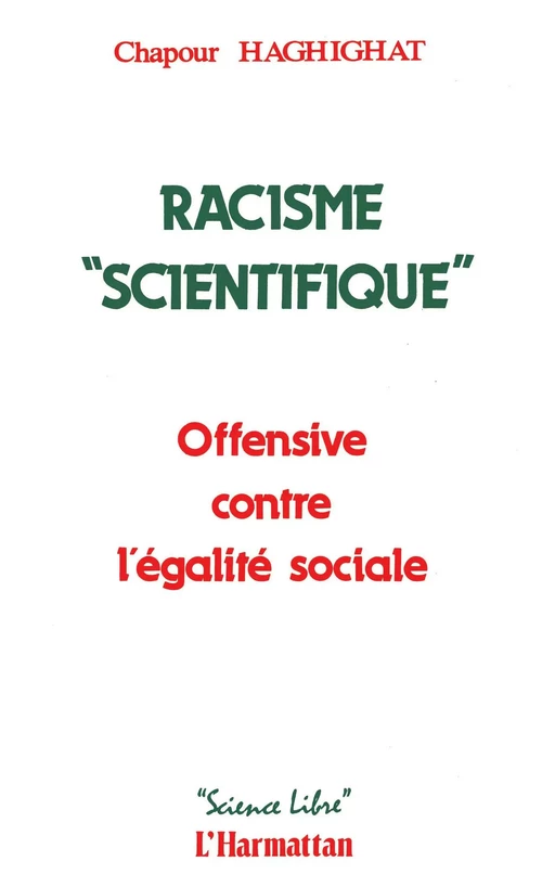 Racisme "Scienctifique" - Chapour Haghighat - Editions L'Harmattan