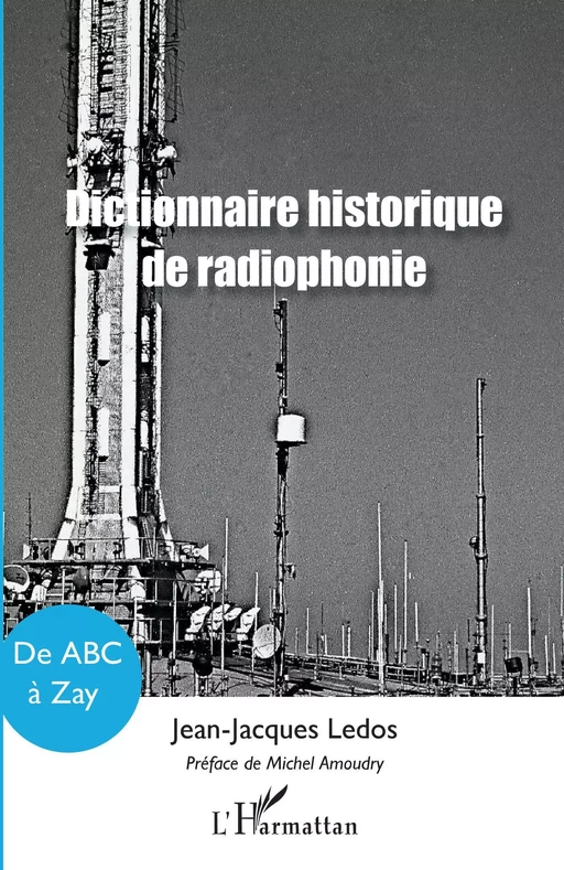 Dictionnaire historique de radiophonie - Jean-Jacques Ledos - Editions L'Harmattan