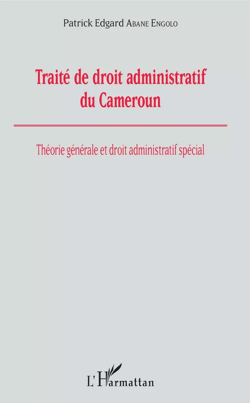 Traité de droit administratif du Cameroun - Patrick E. Abane Engolo - Editions L'Harmattan