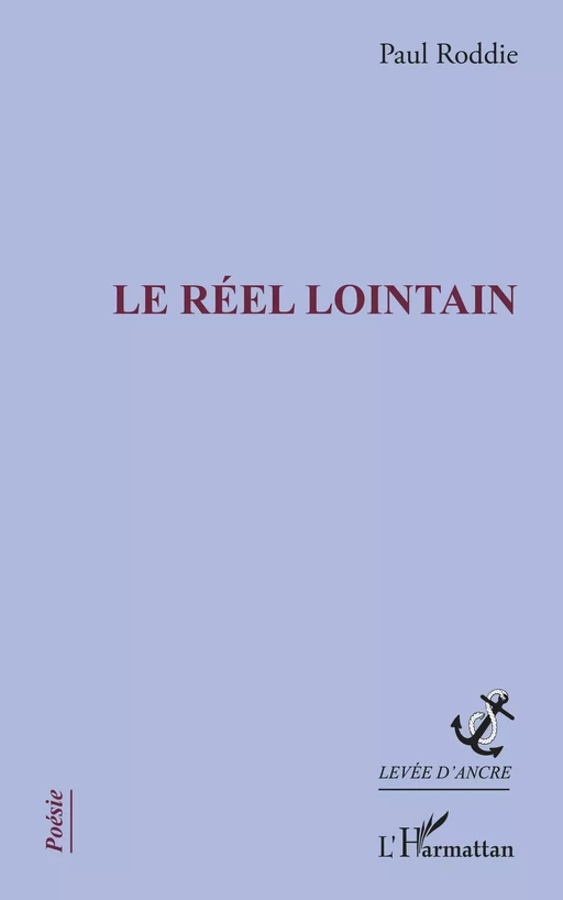 Le réel lointain - Paul Roddie - Editions L'Harmattan