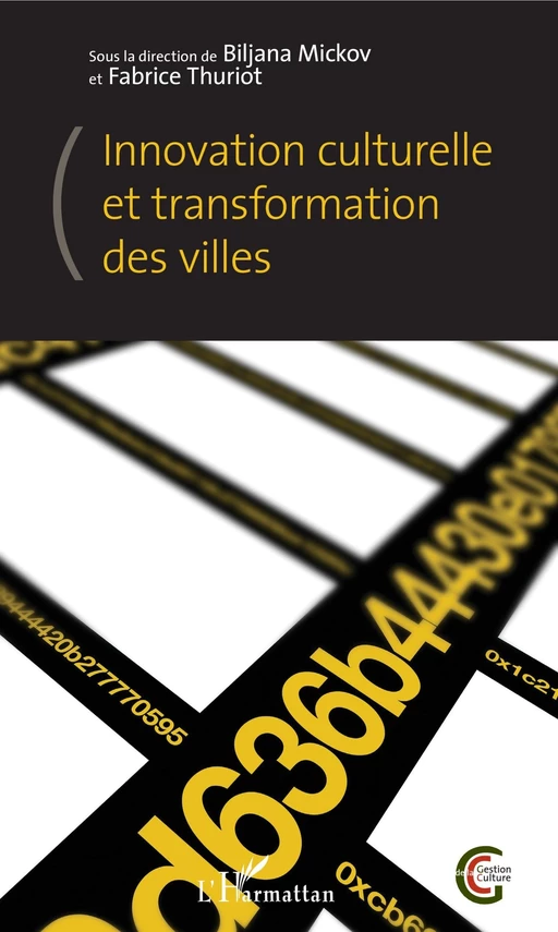 Innovation culturelle et transformation des villes - Fabrice Thuriot, Biljana Mickov - Editions L'Harmattan