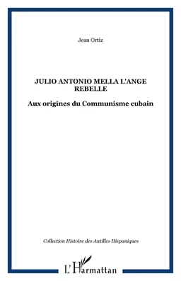 JULIO ANTONIO MELLA L'ANGE REBELLE