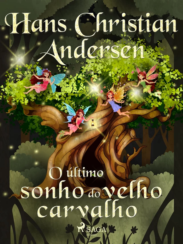 O último sonho do velho carvalho - Hans Christian Andersen - Saga Egmont International