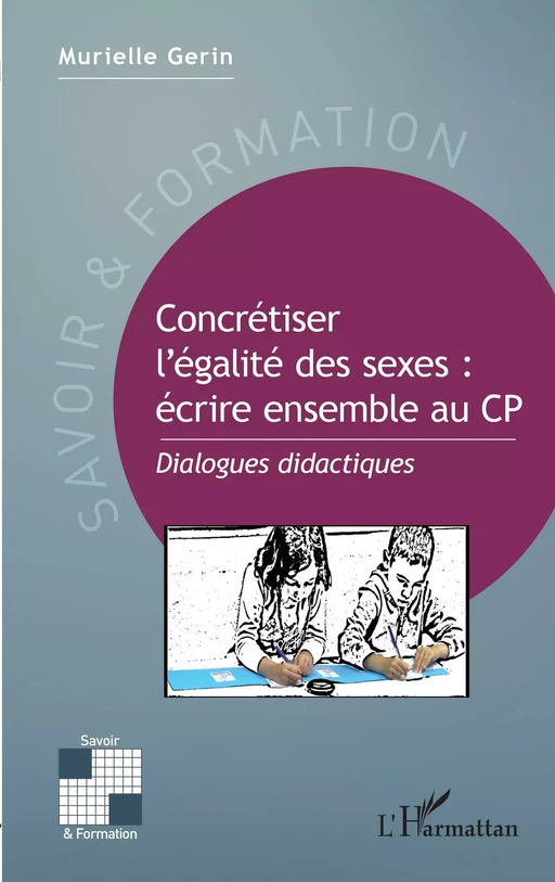 Concrétiser l'égalité des sexes : écrire ensemble au CP - Murielle Gerin - Editions L'Harmattan