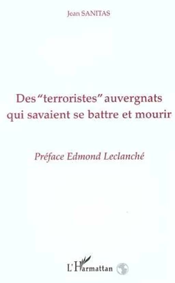 Des " Terroristes " auvergnats qui savaient se battre et mourir