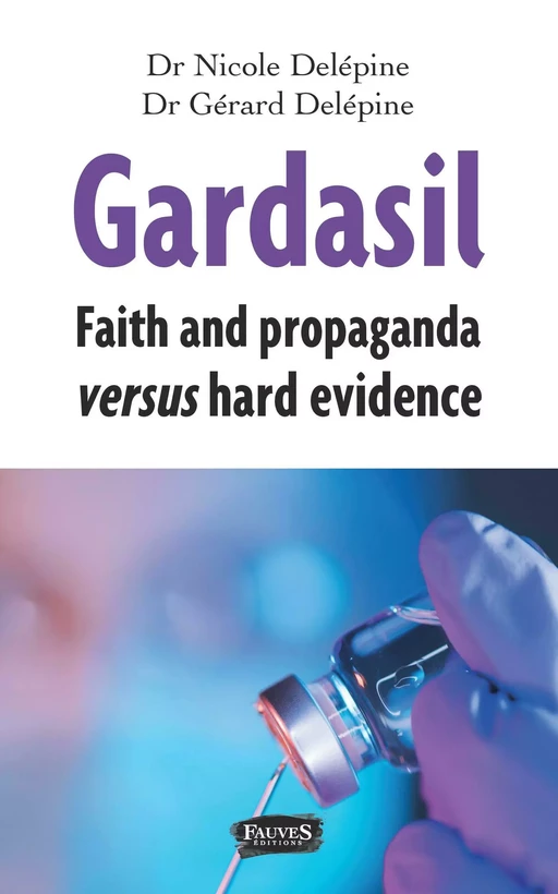 Gardasil. Faith and propaganda versus hard evidence - Nicole Delépine, Gérard Delépine - Fauves editions