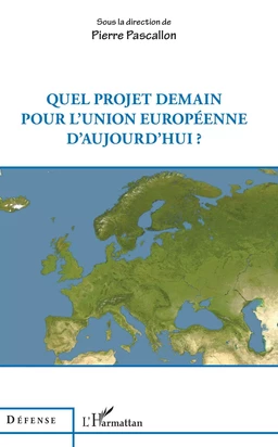 Quel projet demain pour l'Union européenne d'aujourd'hui ?