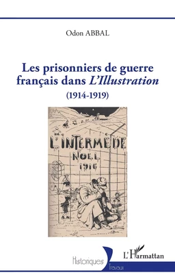 Les prisonniers de guerre français dans <i>L'Illustration</i>