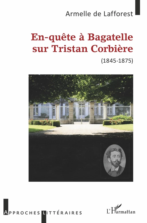 En-quête à Bagatelle sur Tristan Corbière - Armelle De Lafforest - Editions L'Harmattan