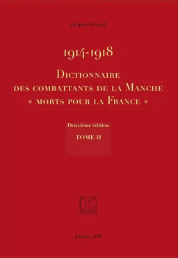 1914-1918 Dictionnaire des combattants de la Manche "Morts pour la France"