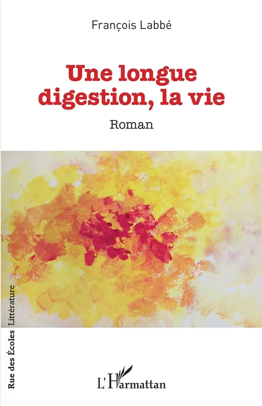 Une longue digestion, la vie - François Labbé - Editions L'Harmattan