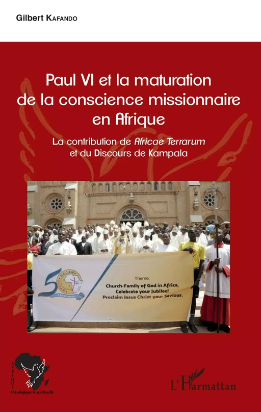 Paul VI et la maturation de la conscience missionnaire en Afrique - Gilbert Kafando - Editions L'Harmattan