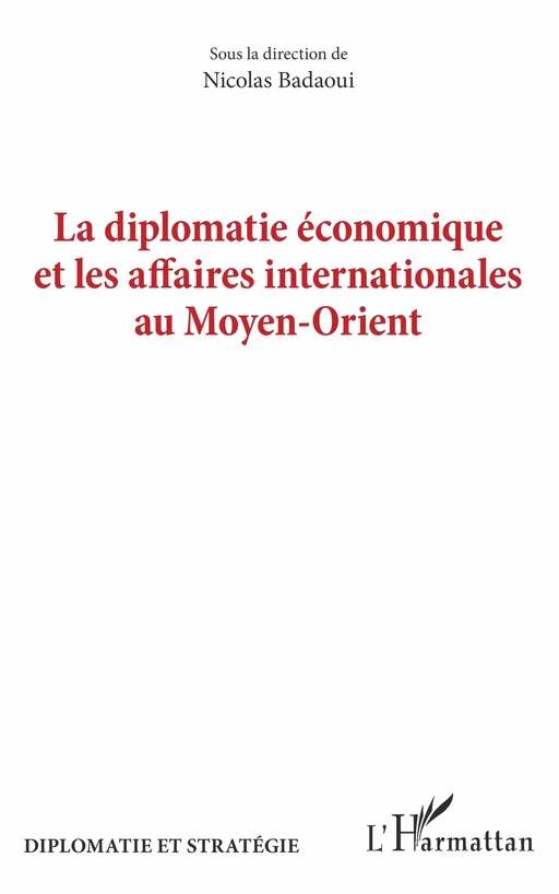 La diplomatie économique et les affaires internationales au Moyen-Orient -  - Editions L'Harmattan