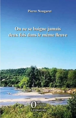 On ne se baigne jamais deux fois dans le même fleuve