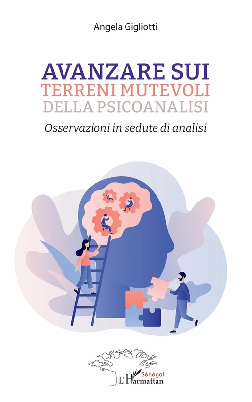 Avanzare sui terreni mutevoli della psicoanalisi - Angela Gigliotti - Editions L'Harmattan