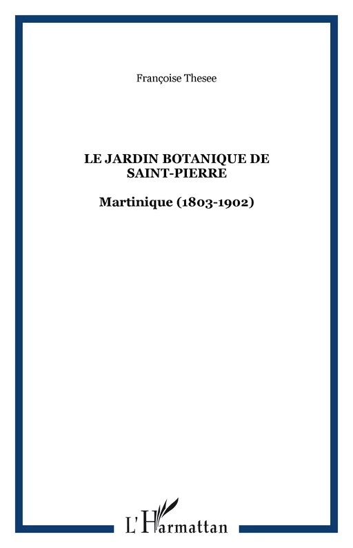 Le jardin botanique de Saint-Pierre - Françoise Thesee - Editions Caribéennes