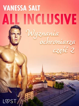 All inclusive - Wyznania ochroniarza: część 2