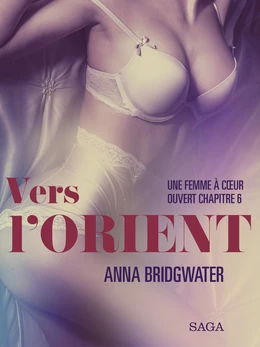 Vers l’Orient, Une femme à cœur ouvert chapitre 6 – Une nouvelle érotique