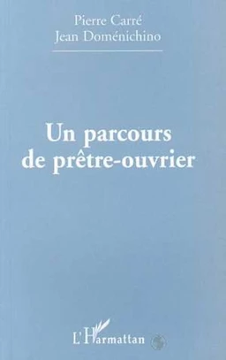 PARCOURS (UN) DE PRÊTRE-OUVRIER