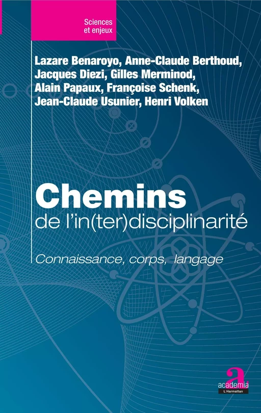 Chemins de l'in(ter)disciplinarité - Lazare Benaroyo, Anne-Claude Berthoud, Jacques Diezi, Gilles Merminod, Alain Papaux, Françoise Schenk, Jean-Claude Usunier, Henri Volken - Academia