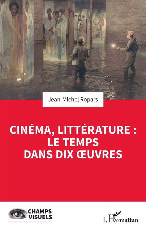 Cinéma, littérature : le temps dans dix oeuvres - Jean-Michel Ropars - Editions L'Harmattan