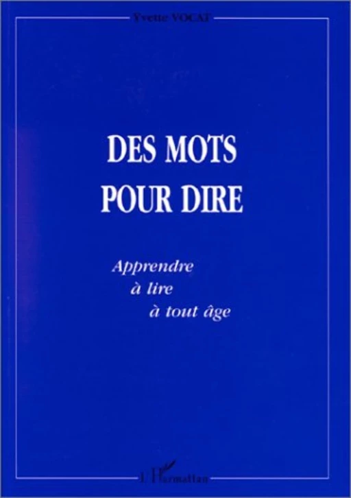 DES MOTS POUR DIRE - Yvette Vocat - Editions L'Harmattan