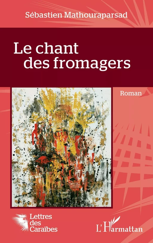 Le chant des fromagers - Sebastien Mathouraparsad - Editions L'Harmattan