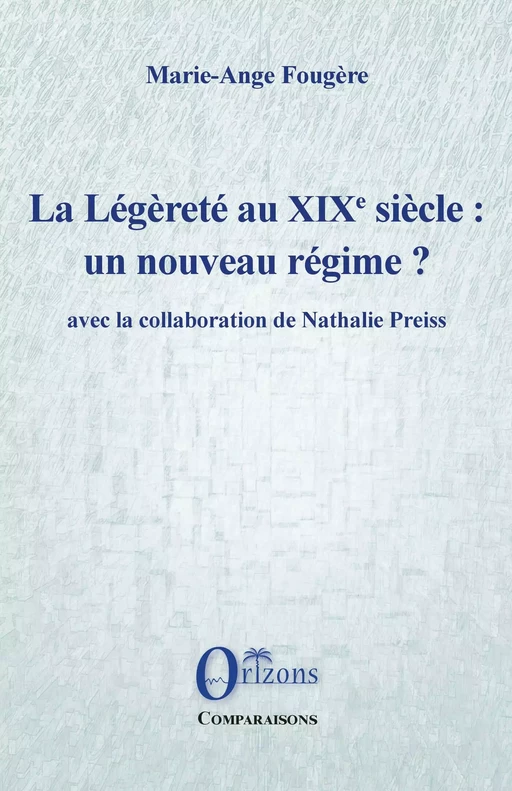 La Légèreté au XIXe siècle : un nouveau régime? - Marie ange Fougere - Editions Orizons