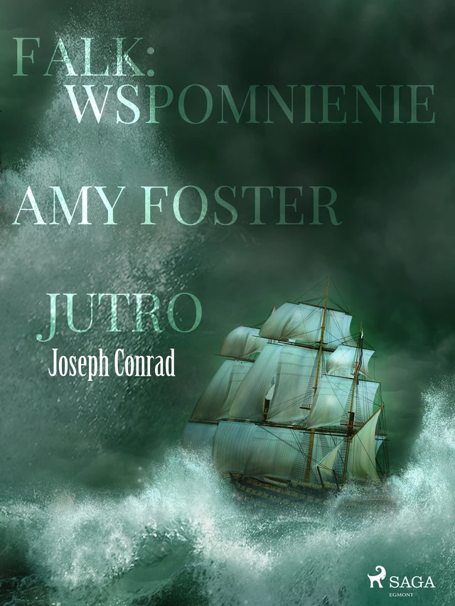 Falk: wspomnienie, Amy Foster, Jutro - Joseph Conrad - Saga Egmont International