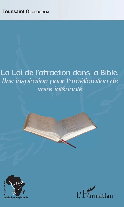 La Loi de l'attraction dans la Bible - Toussaint Ouologuem - Editions L'Harmattan